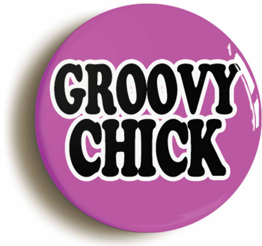 A picture of the front of the product, titled Groovy Chick Retro Sixties 1960s Button Pin Badge