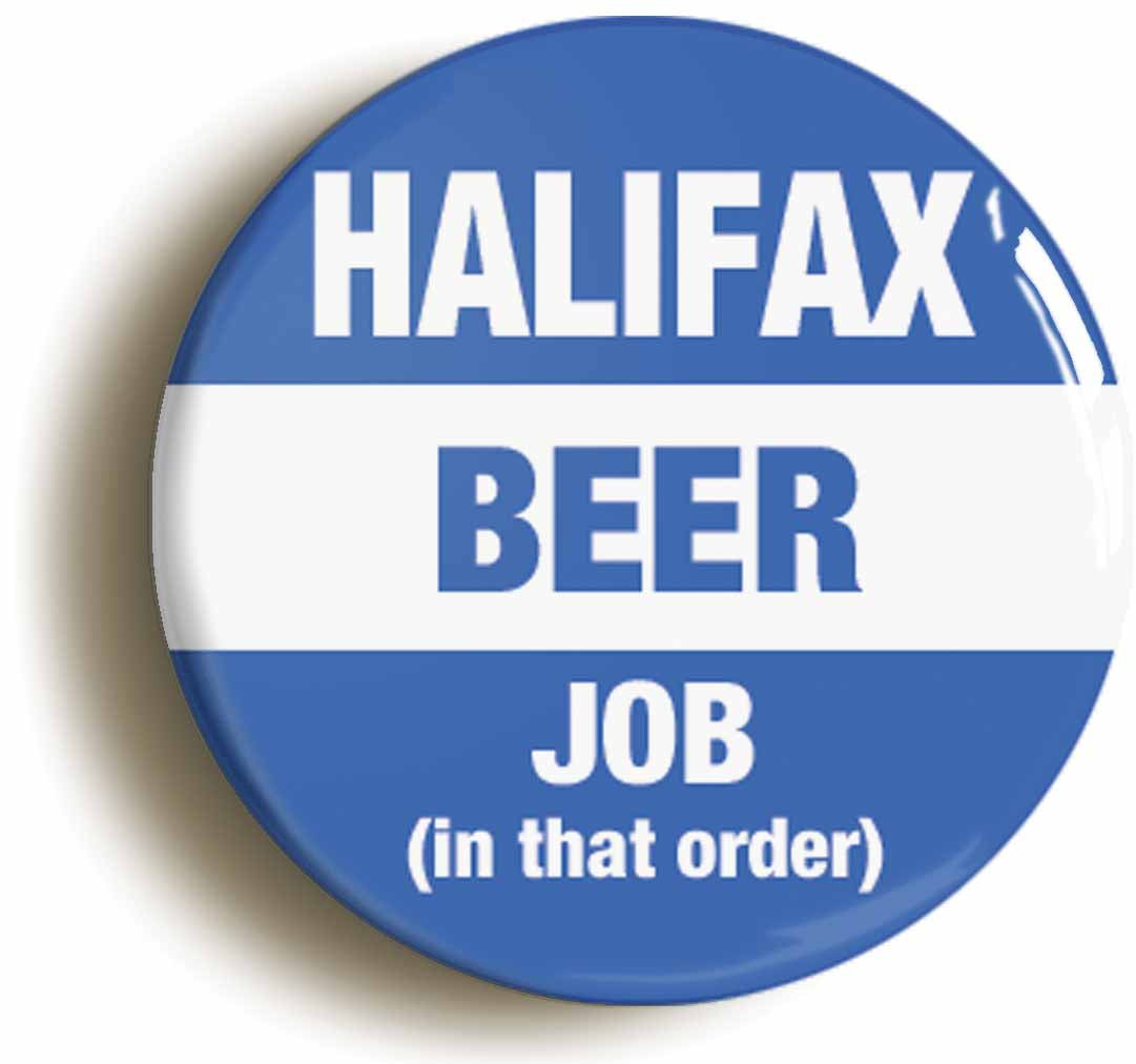 A picture of the front of the product, titled Halifax Beer Job In That Order Funny Circular 50mm Fridge Magnet