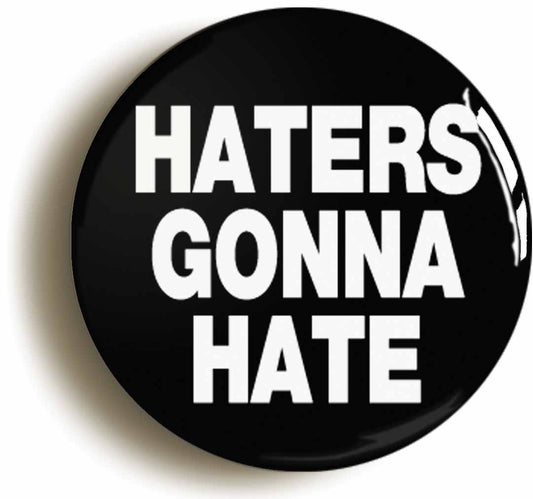 A picture of the front of the product, titled Haters Gonna Hate Circular 50mm Fridge Magnet
