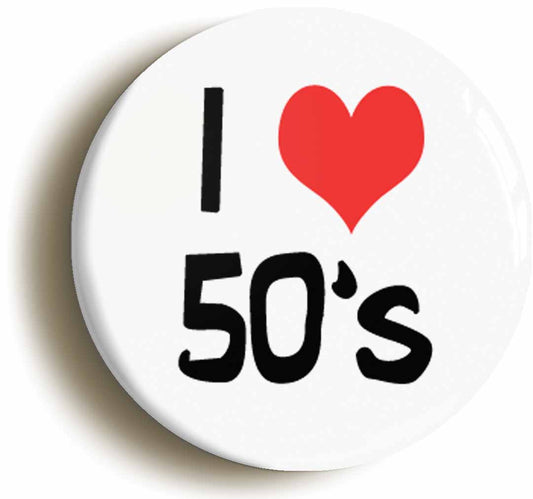 A picture of the front of the product, titled I Heart Love The Fifties Button Pin Badge