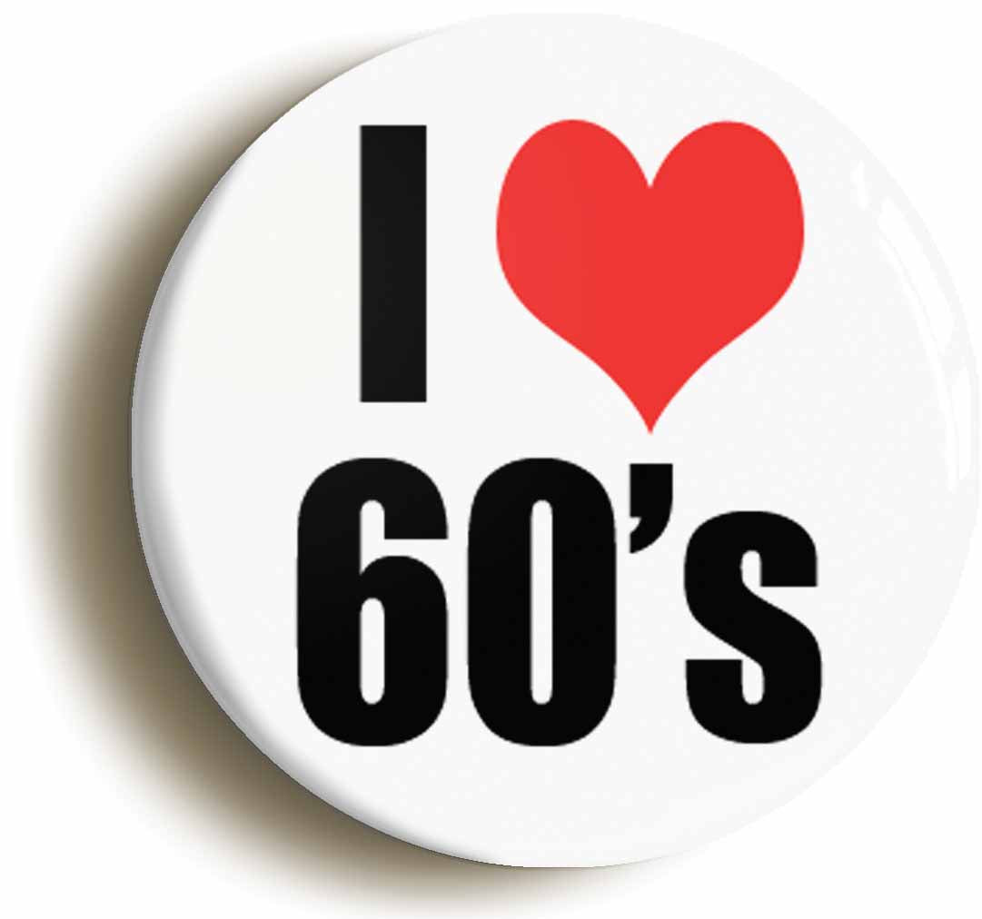 A picture of the front of the product, titled I Heart Love The Sixties Button Pin Badge