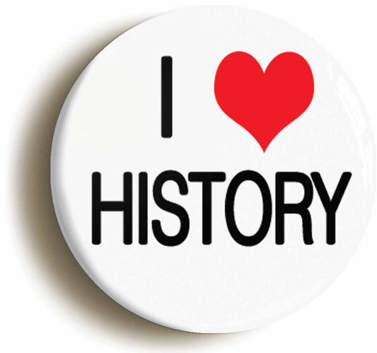 A picture of the front of the product, titled I Heart Love History Historian Geek Button Pin Badge