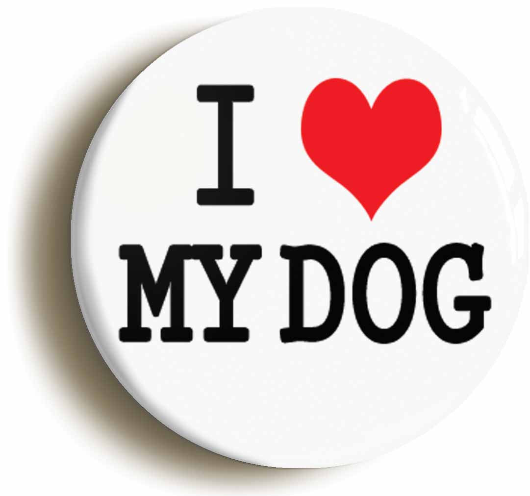 A picture of the front of the product, titled I Heart Love My Dog Button Pin Badge