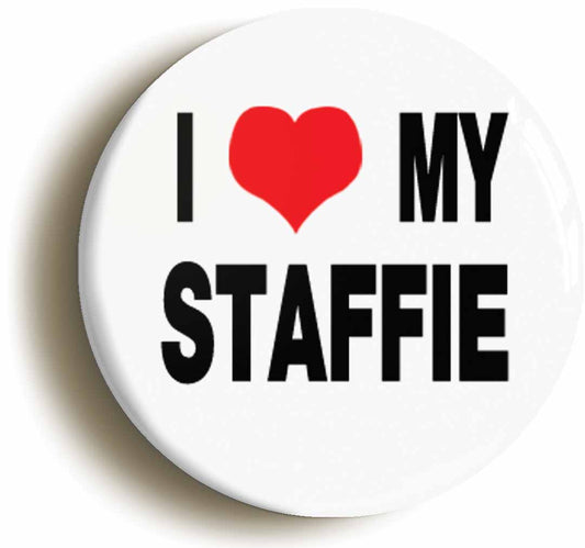 A picture of the front of the product, titled I Heart Love My Staffie Button Pin Badge