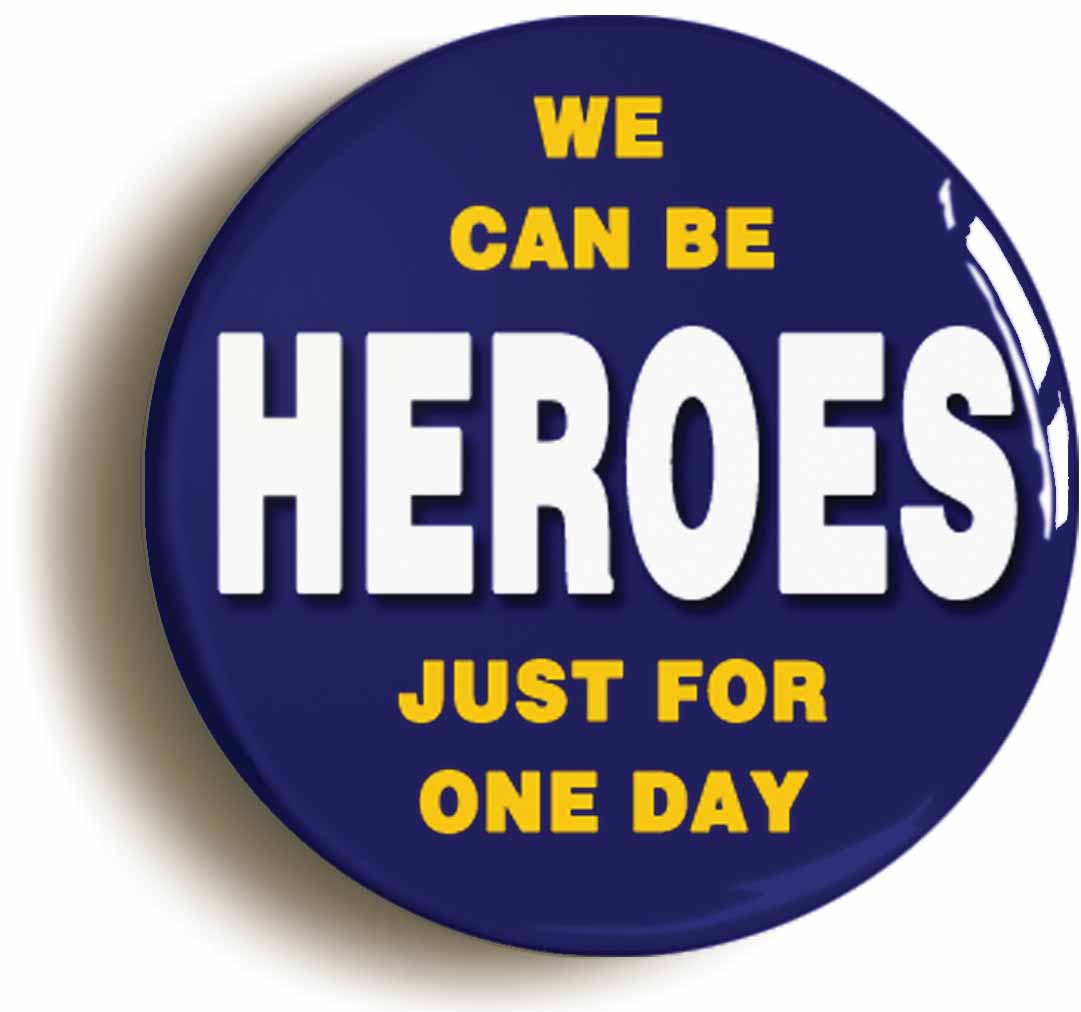 A picture of the front of the product, titled We Can Be Heroes Just For One Day Circular 50mm Fridge Magnet