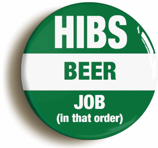 A picture of the front of the product, titled Hibs Beer Job In That Order Funny Button Pin Badge