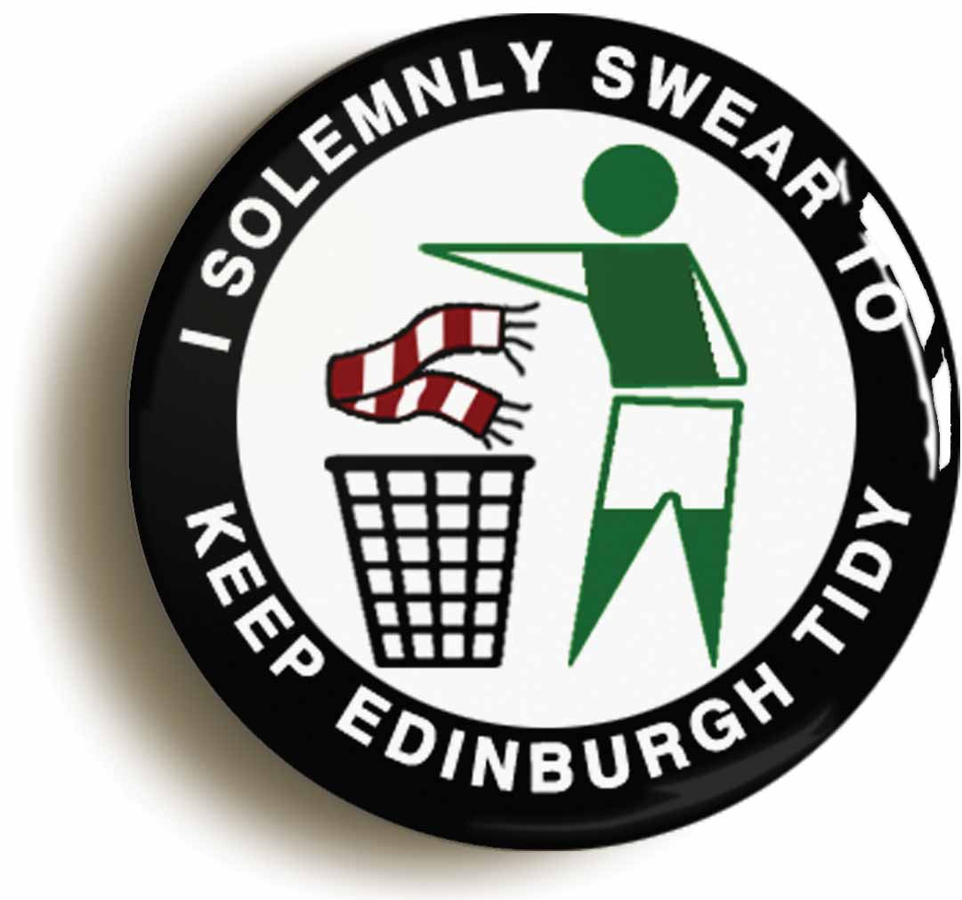 A picture of the front of the product, titled I Solemnly Swear To Keep Edinburgh Tidy Hibs Button Pin Badge