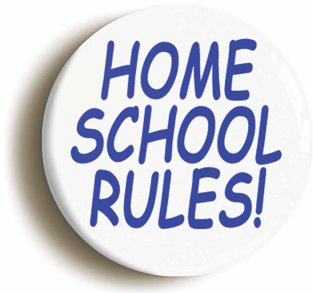 A picture of the front of the product, titled Home School Rules Funny Education Button Pin Badge