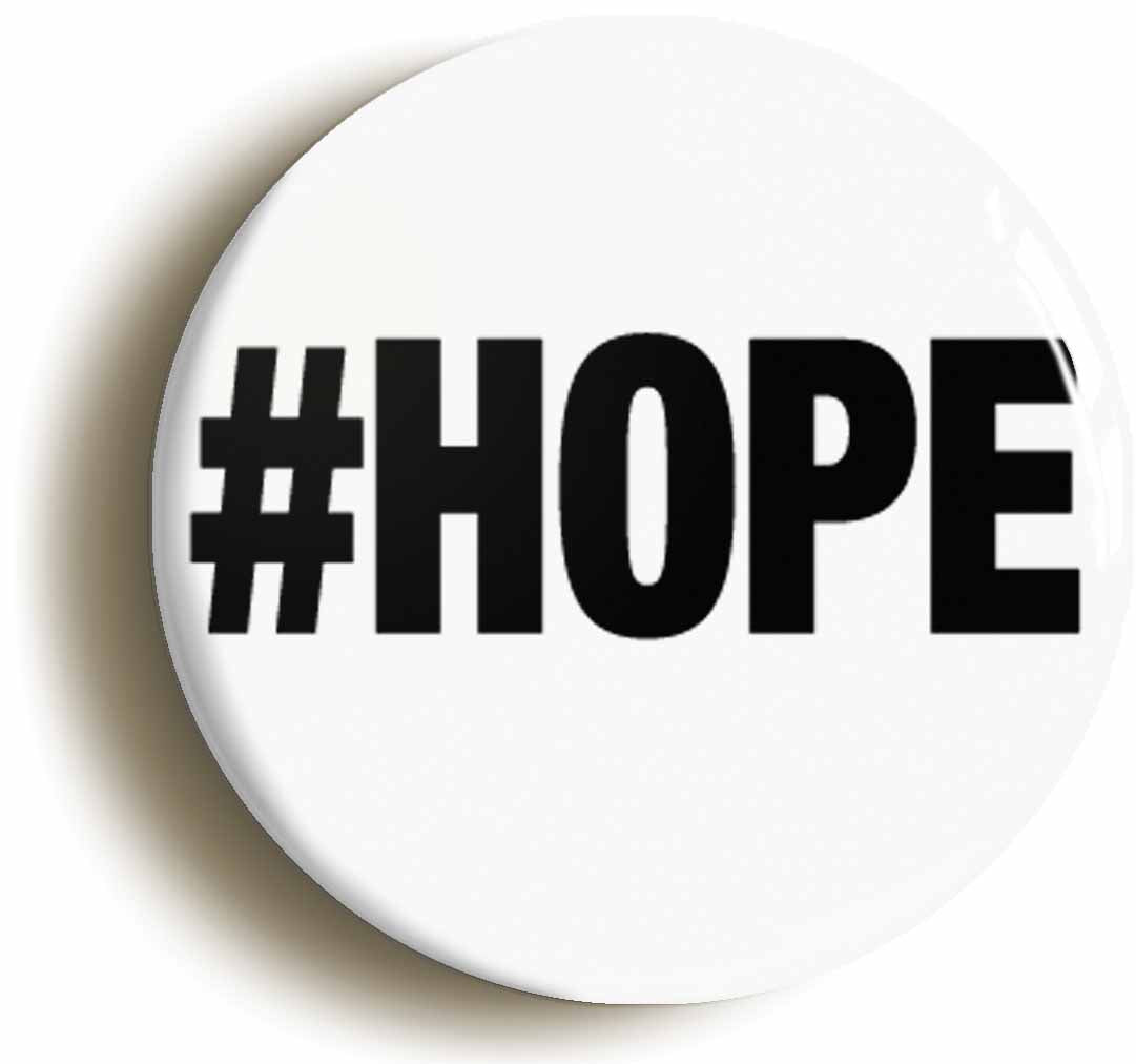 Hashtag #Hope Button Pin Badge
