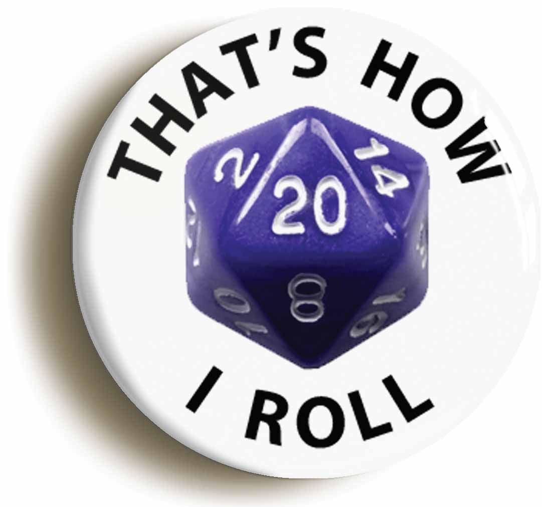 A picture of the front of the product, titled Thats How I Roll Funny RPG D20 Circular 50mm Fridge Magnet