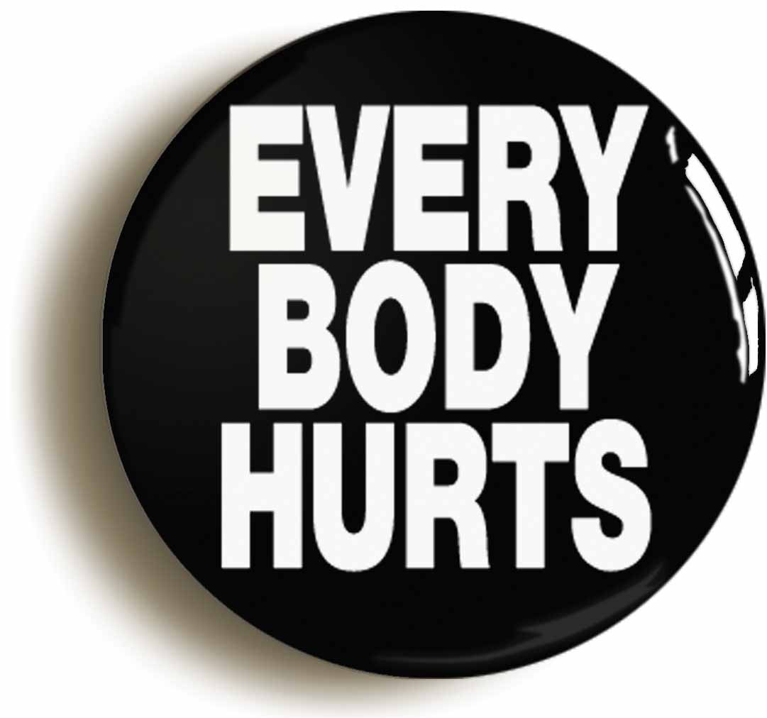 A picture of the front of the product, titled Everybody Hurts Button Pin Badge