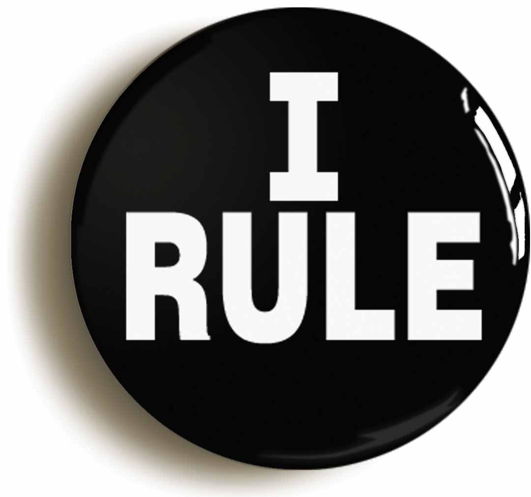 A picture of the front of the product, titled I Rule Funny Button Pin Badge