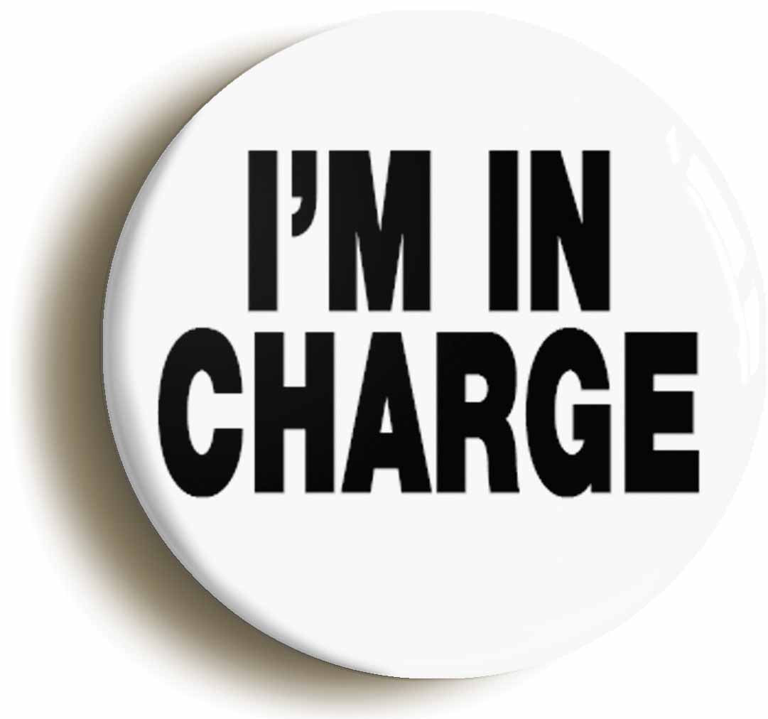 A picture of the front of the product, titled I'm In Charge Button Pin Badge