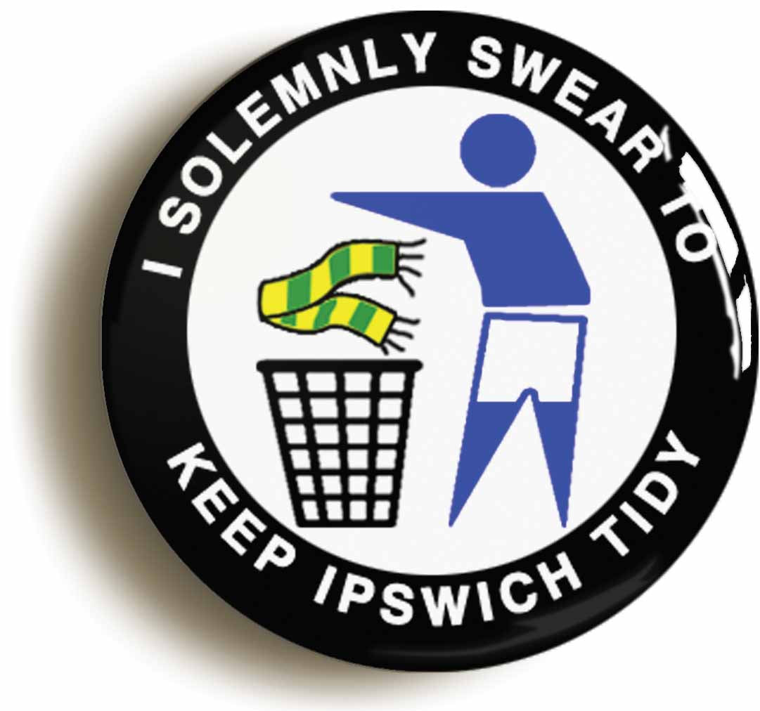 A picture of the front of the product, titled I Solemnly Swear To Keep Ipswich Tidy Button Pin Badge