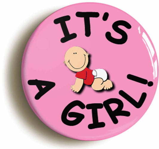 A picture of the front of the product, titled It's A Girl New Baby Mum To Be Pregnancy Button Pin Badge