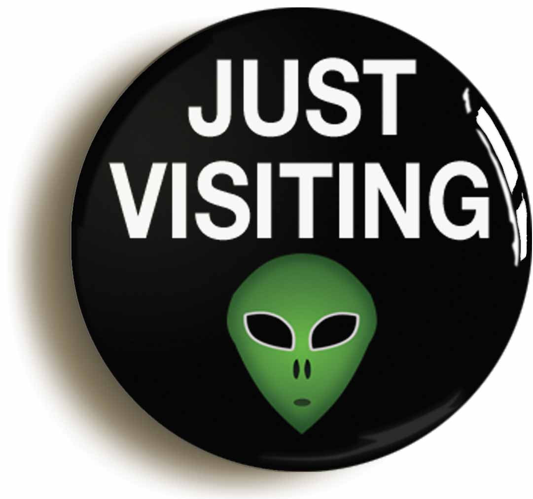 A picture of the front of the product, titled Just Visiting Alien Button Pin Badge