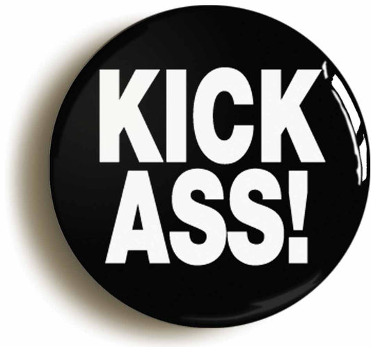 A picture of the front of the product, titled Kick Ass Funny Joke Button Pin Badge