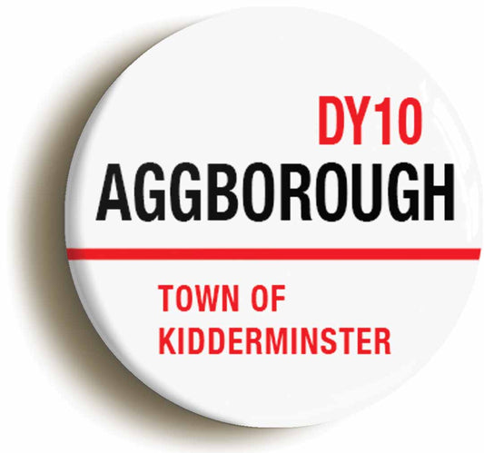 A picture of the front of the product, titled Aggborough DY10 Kidderminster Road Sign Button Pin Badge