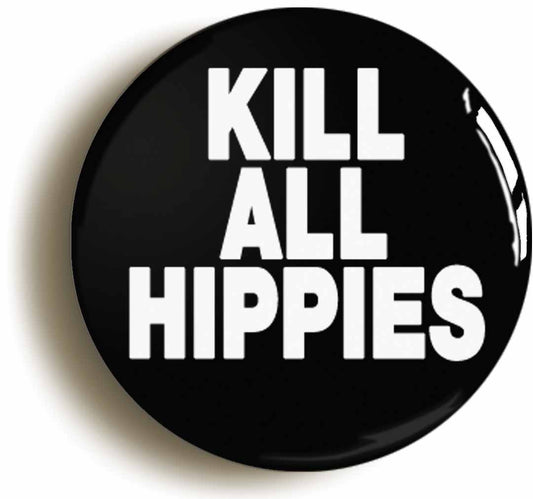 A picture of the front of the product, titled Kill All Hippies Punk Circular 50mm Fridge Magnet