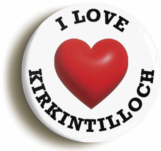 A picture of the front of the product, titled I Heart Love Kirkintilloch Location Circular 50mm Fridge Magnet