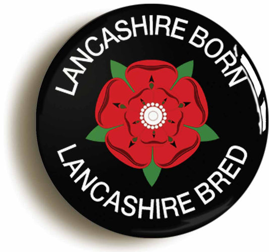 A picture of the front of the product, titled Lancashire Born Lancashire Bred Red Rose Button Pin Badge