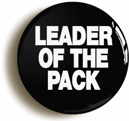 A picture of the front of the product, titled Leader Of The Pack Shangri Las Retro Sixties Button Pin Badge