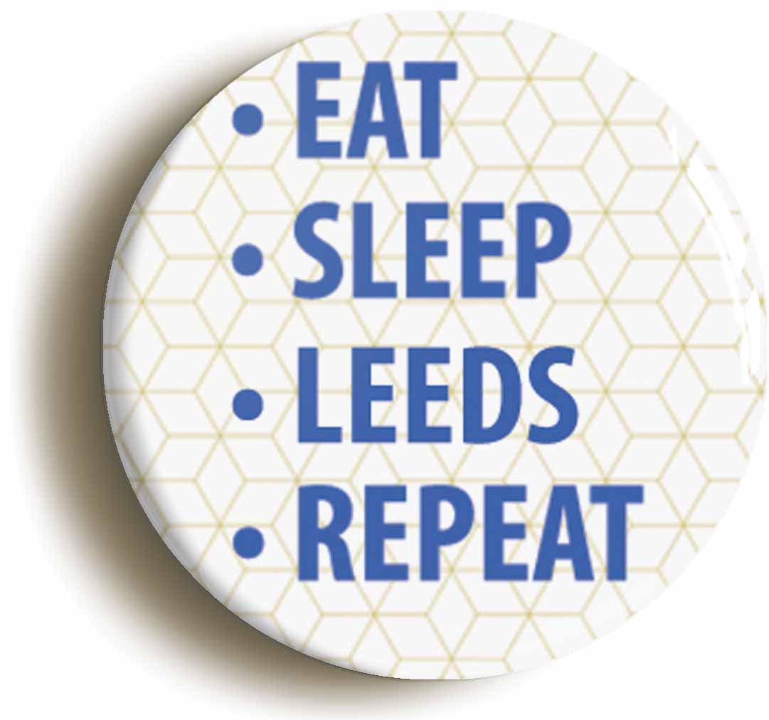 A picture of the front of the product, titled Eat Sleep Leeds Repeat Circular 50mm Fridge Magnet