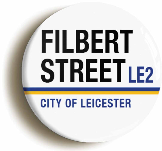 A picture of the front of the product, titled Filbert Street City Of Leicester LE2 Road Sign Button Pin Badge