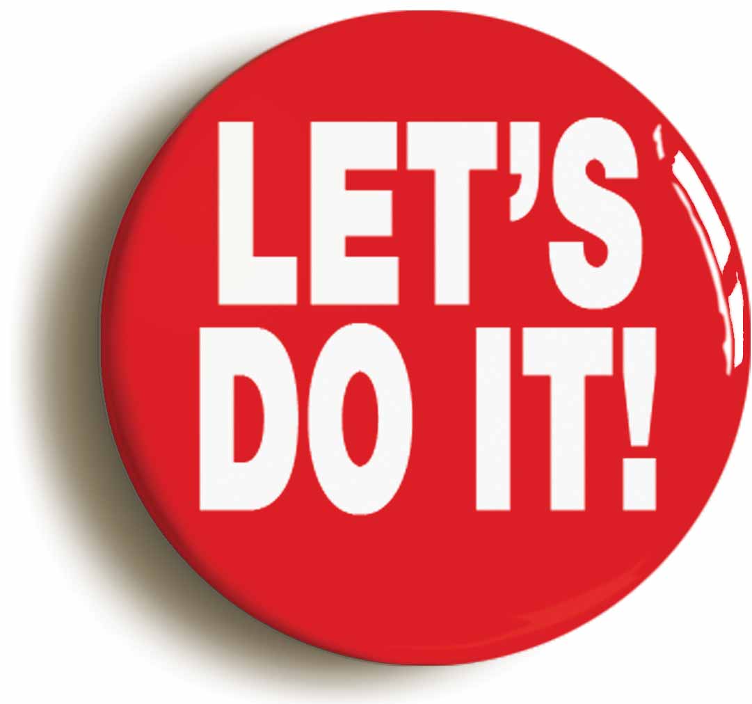 A picture of the front of the product, titled Let's Do It Button Pin Badge