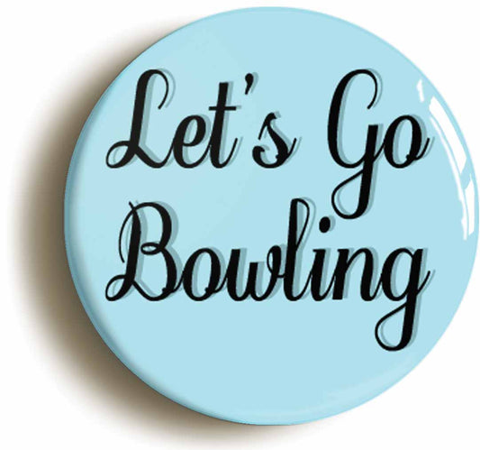 A picture of the front of the product, titled Lets Go Bowling Button Pin Badge