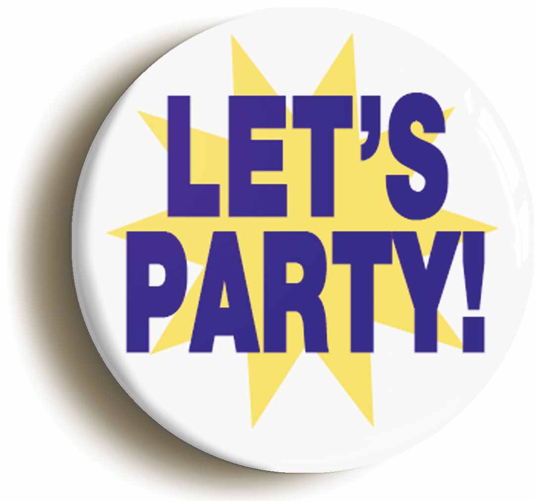 A picture of the front of the product, titled Let's Party Funny Button Pin Badge