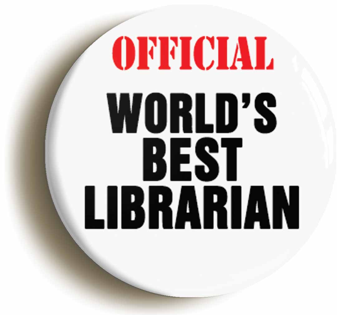 A picture of the front of the product, titled Official Worlds Best Librarian Funny Button Pin Badge