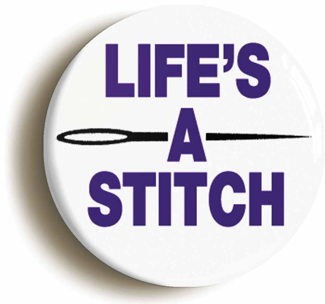 A picture of the front of the product, titled Lifes A Stitch Funny Embroidery Button Pin Badge