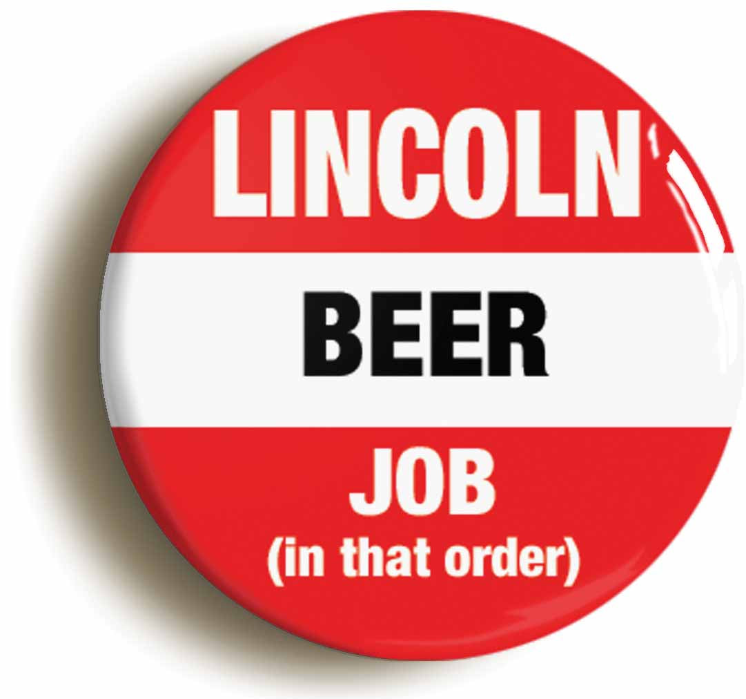 A picture of the front of the product, titled Lincoln Beer Job In That Order Funny Circular 50mm Fridge Magnet