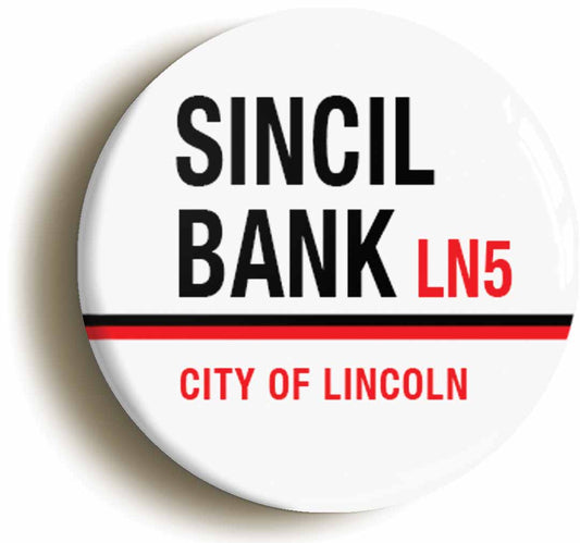 A picture of the front of the product, titled Sincil Bank LN5 Lincoln Road Sign Button Pin Badge