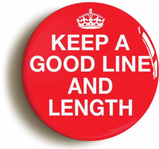 A picture of the front of the product, titled Keep A Good Line And Length Circular 50mm Fridge Magnet