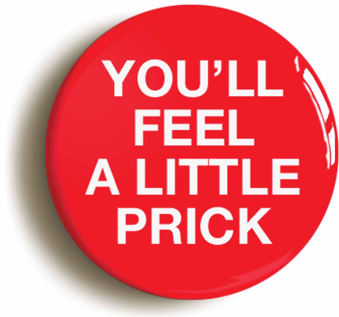 A picture of the front of the product, titled You'll Feel A Little Prick Funny Doctor Nurse Button Pin Badge
