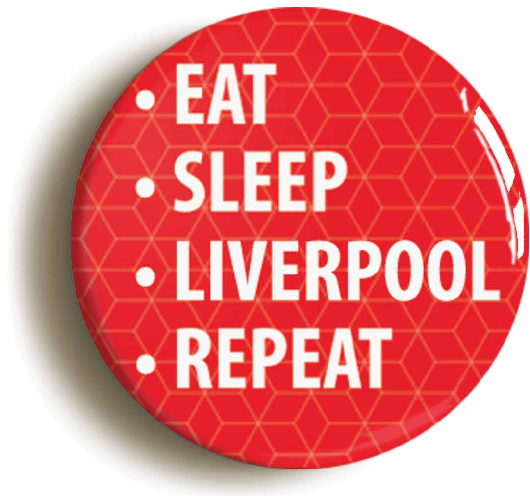 A picture of the front of the product, titled Eat Sleep Liverpool Repeat Button Pin Badge