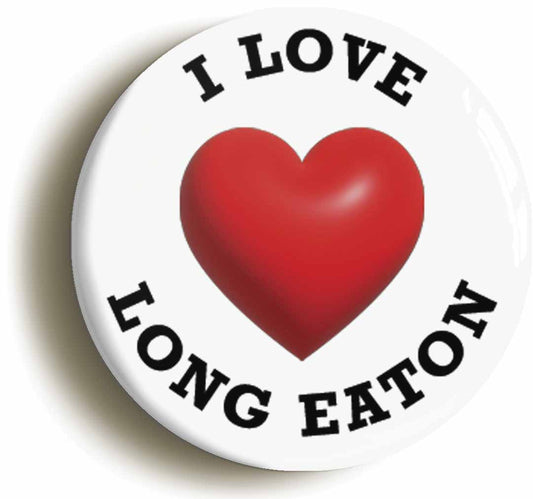 A picture of the front of the product, titled I Heart Love Long Eaton Location Button Pin Badge