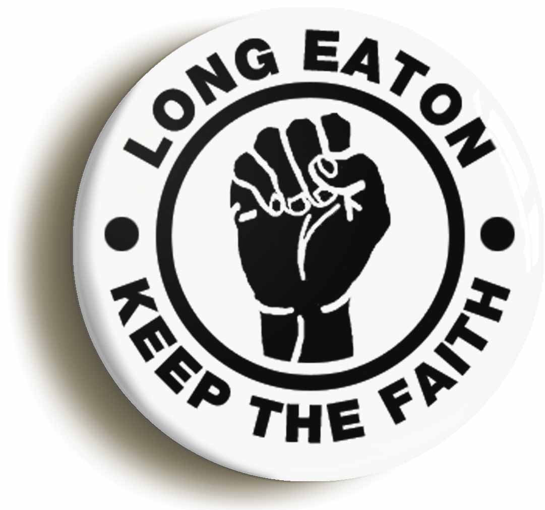 A picture of the front of the product, titled Long Eaton Keep The Faith Button Pin Badge
