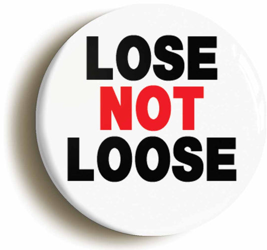 A picture of the front of the product, titled Lose Not Loose Funny Grammar Button Pin Badge