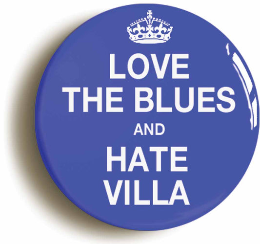 A picture of the front of the product, titled Love The Blues Hate Villa Button Pin Badge