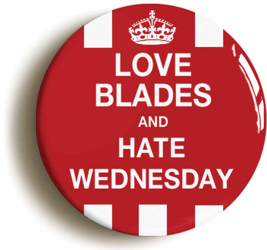 A picture of the front of the product, titled Love Blades And Hate Wednesday Funny Circular 50mm Fridge Magnet