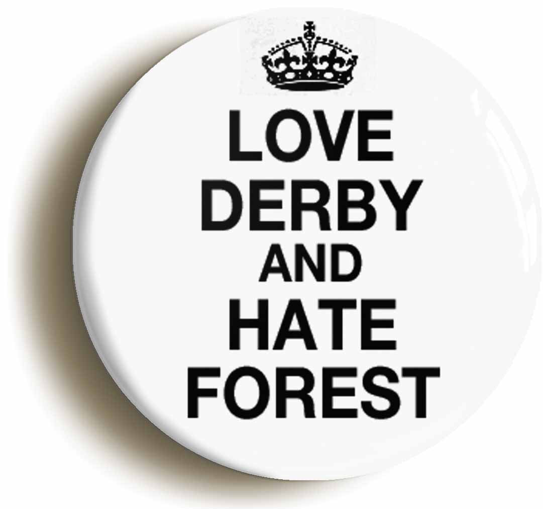 A picture of the front of the product, titled Love Derby And Hate Forest Funny Circular 50mm Fridge Magnet