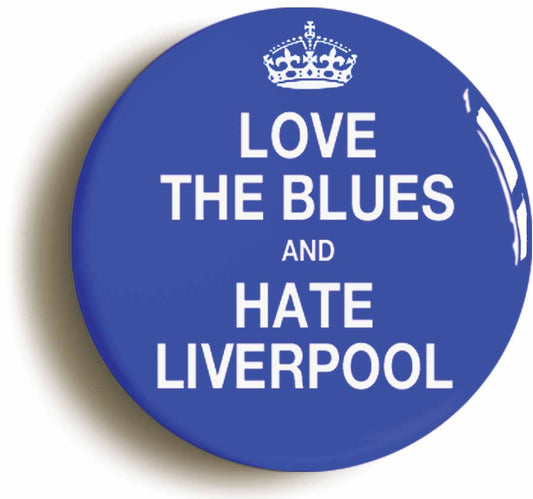 A picture of the front of the product, titled Love The Blues And Hate Liverpool Funny Circular 50mm Fridge Magnet
