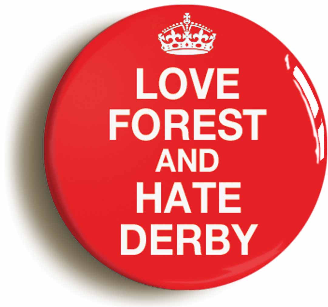 A picture of the front of the product, titled Love Forest And Hate Derby Funny Button Pin Badge