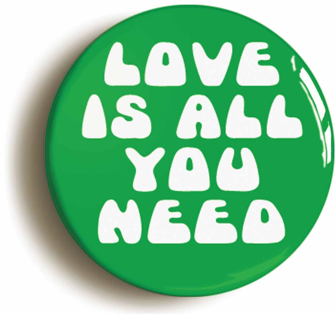 A picture of the front of the product, titled Love Is All You Need Sixties Hippie Button Pin Badge