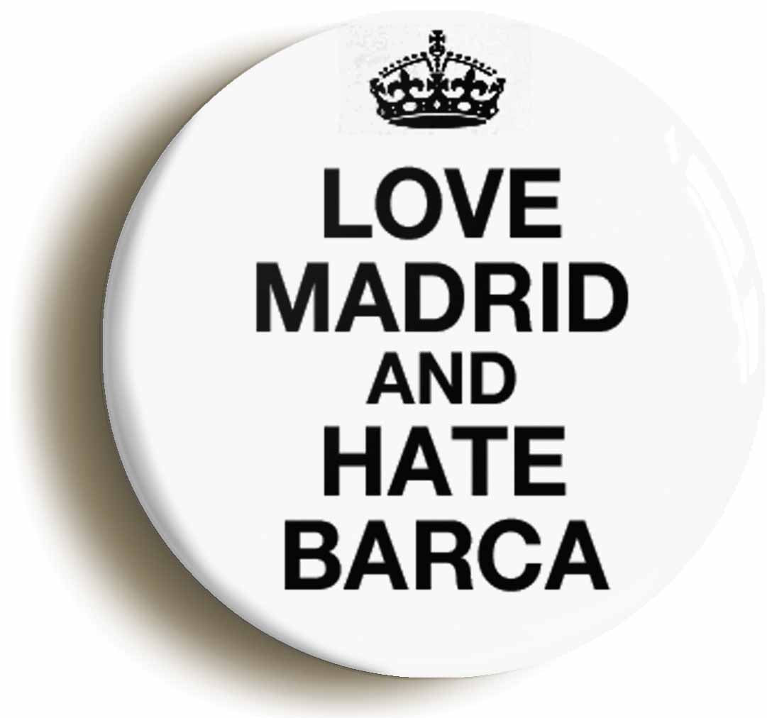 A picture of the front of the product, titled Love Madrid And Hate Barca Funny Circular 50mm Fridge Magnet