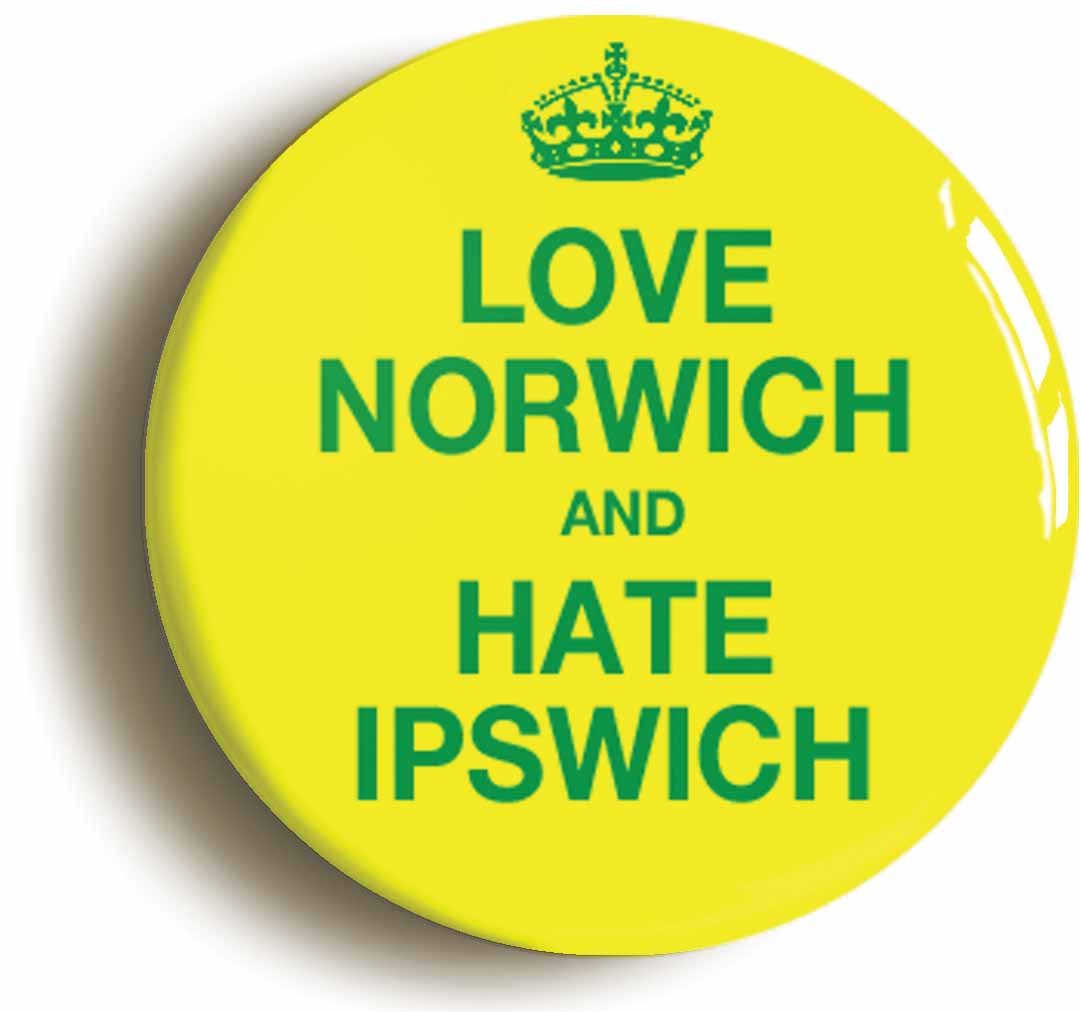 A picture of the front of the product, titled Love Norwich And Hate Ipswich Funny Button Pin Badge