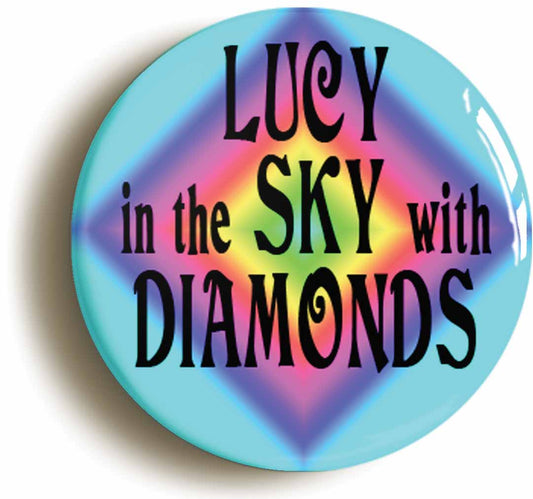 A picture of the front of the product, titled Lucy Sky Diamonds Sixties HippieLsd Psychedelic Button Pin Badge